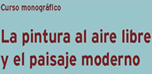 Curso monográfico: La pintura al aire libre y el paisaje moderno 